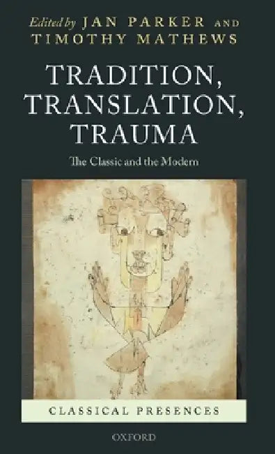 Tradition, Translation, Trauma: The Classic and the Modern by Jan Parker, Timothy Mathews
