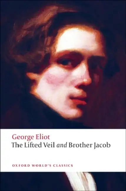The Lifted Veil and Brother Jacob by George Eliot