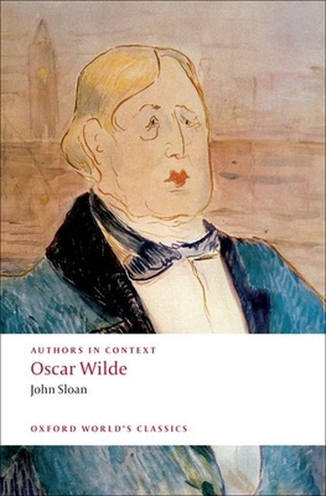 Authors In Context: Oscar Wilde by Sloan John