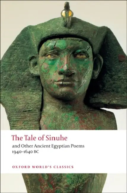 The Tale of Sinuhe: And Other Ancient Egyptian Poems 1940-1640 B.C. by R. B. Parkinson