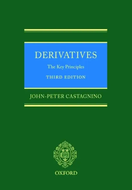 Derivatives: The Key Principles by John-Peter Castagnino