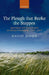 The Plough That Broke the Steppes: Agriculture and Environment on Russia's Grasslands, 1700-1914 by David Moon