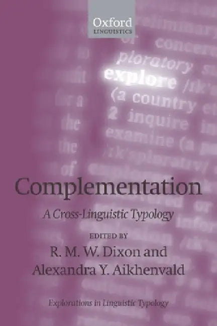 Complementation: A Cross-Linguistic Typology by R. M. W. Dixon, Alexandra Y. Aikhenvald