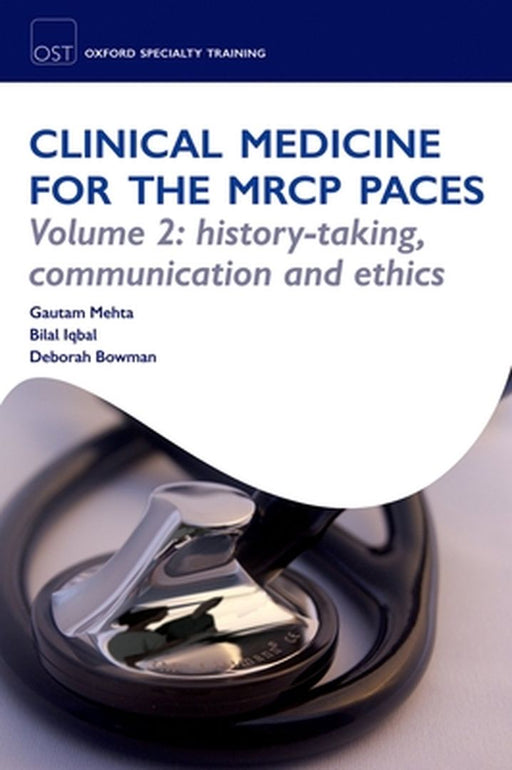 Clinical Medicine for the MRCP PACES : by Gautam Mehta Bilal Iqbal & Deborah Bowman, Bilal Iqbal & Deborah Bowman