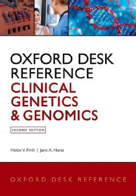 Oxford Desk Reference: Clinical Genetics and Genomics by Helen V. Firth