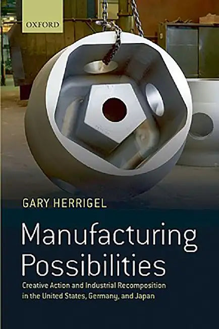 Manufacturing Possibilities : by Herrigel Gary