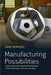 Manufacturing Possibilities : by Herrigel Gary