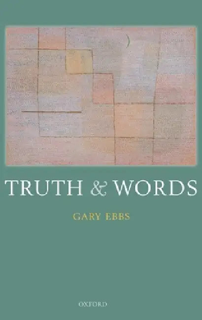 Truth and Words by Gary Ebbs