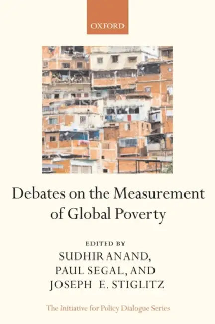 Debates on the Measurement of Global Poverty by Joseph E. Stiglitz, Paul Segal, Sudhir Anand