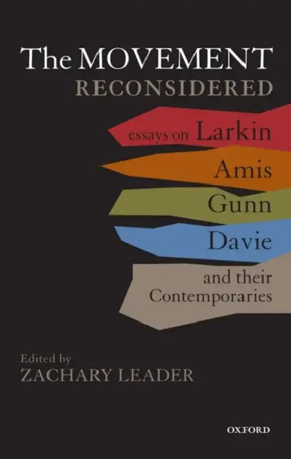 Movement Reconsidered: Essays on Larkin, Amis, Gunn, Davie and Their Contemporaries by Zachary Leader