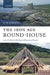 The Iron Age Round-House: Later Prehistoric Building in Britain and Beyond by Derek William Harding