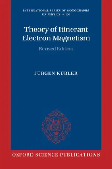 Theory of Itinerant Electron Magnetism by Jurgen Kubler