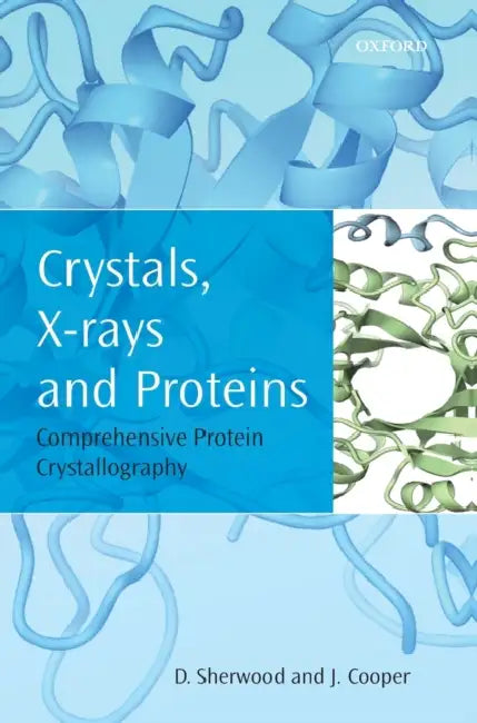 Crystals, X-Rays & Proteins C by Cooper Sherwood