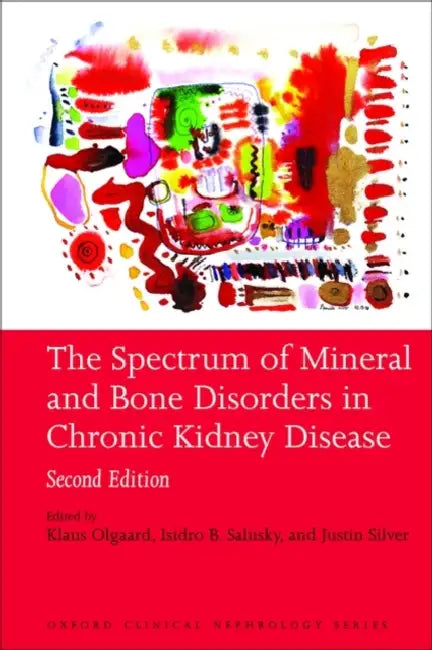 Spectrum of Mineral and Bone Disorder in Chronic Kidney Disease (Revised) by Klaus Olgaard, Justin Silver, Isidro B. Salusky