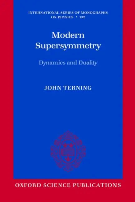 Modern Supersymmetry: Dynamics and Duality by John Terning