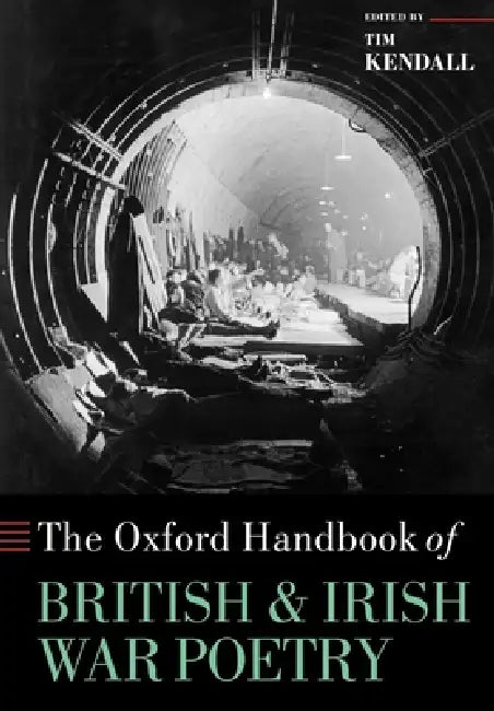 The Oxford Handbook of British and Irish War Poetry by Tim Kendall, Tim Kendall