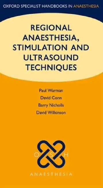 Regional Anaesthesia, Stimulation, and Ultrasound Techniques by Paul Warman, David Conn, Barry Nicholls