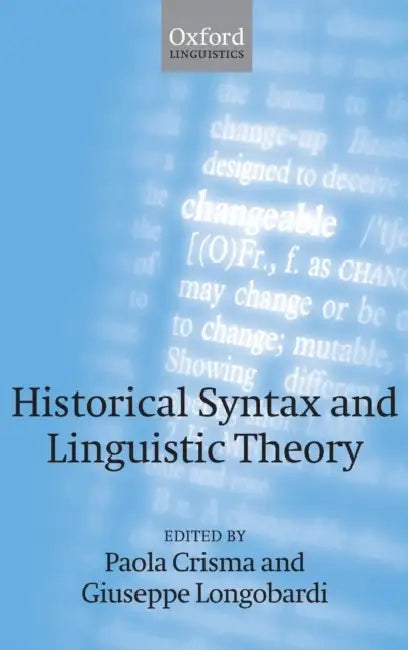 Historical Syntax and Linguistic Theory by Paola Crisma, Giuseppe Longobardi