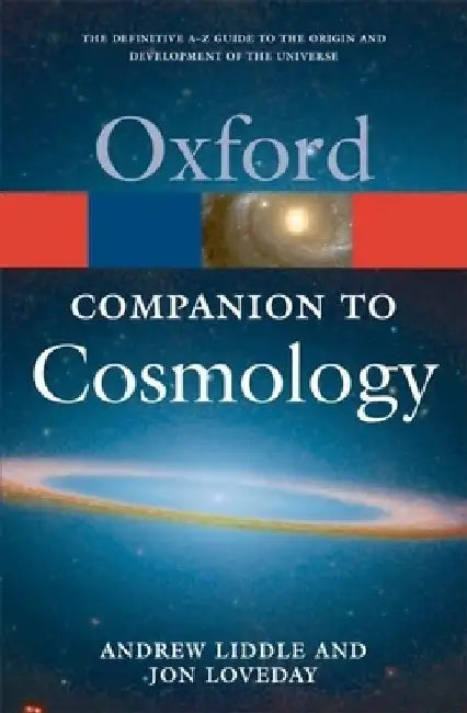 The Oxford Companion to Cosmology by Andrew (University of Sussex) Liddle