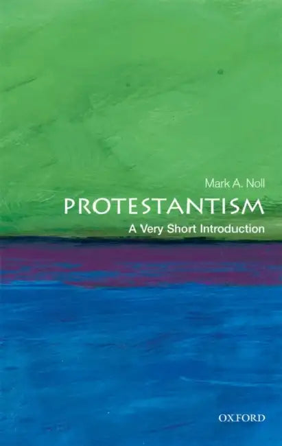 Protestantism (VSI): Very Short Introduction by Mark A. Noll