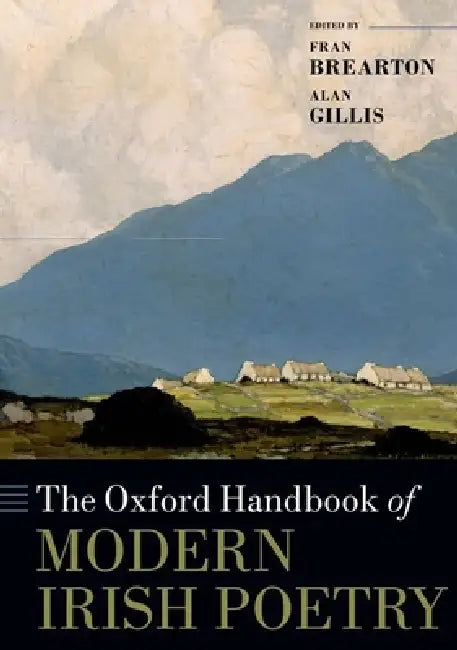 The Oxford Handbook of Modern Irish Poetry by Fran Brearton, Alan Gillis