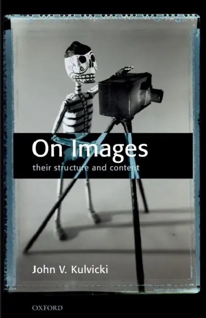 On Images: Their Structure and Content by John V. Kulvicki
