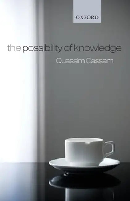 The Possibility of Knowledge by Quassim Cassam