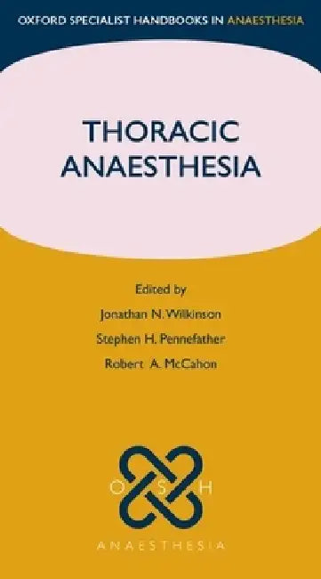 Thoracic Anaesthesia by Jonathan Wilkinson, Stephen H. Pennefather, Robert A. McCahon