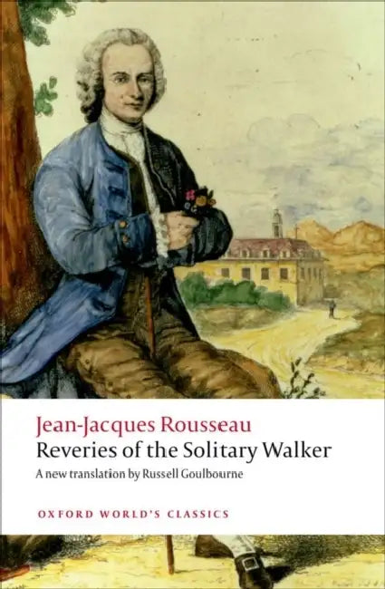 Reveries of the Solitary Walker by Jean Jacques Rousseau