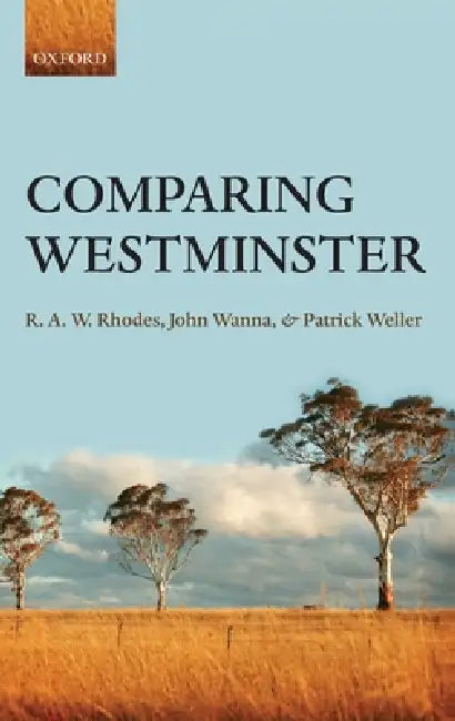 Comparing Westminster by R. a. W. Rhodes, John Wanna, Patrick Weller