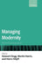 Managing Modernity: Beyond Bureaucracy? by Stewart R. Clegg, Martin Harris, Harro Hopfl
