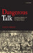 Dangerous Talk: Scandalous, Seditious, and Treasonable Speech in Pre-Modern England by David Cressy