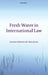Fresh Water in International Law by Laurence Boisson De Chazournes