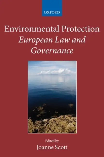 Environmental Protection: European Law and Governance by Joanne Scott