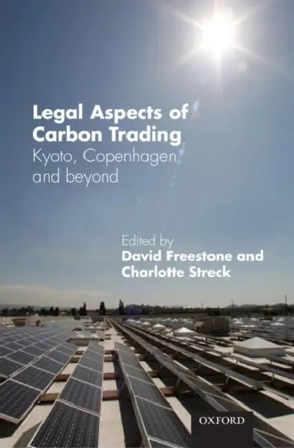 Legal Aspects of Carbon Trading: Kyoto, Copenhagen and Beyond by David Freestone, Charlotte Streck