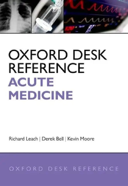 Oxford Desk Reference: Acute Medicine by Richard Leach, Kevin Moore, Derek Bell