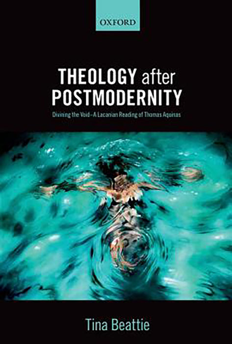 Theology After Postmodernity : Divining the Void--A Lacanian Reading of Thomas Aquinas