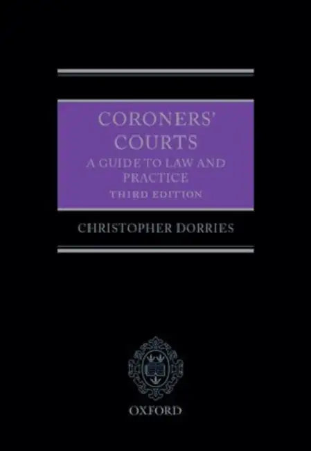 Coroners' Courts: A Guide to Law and Practice by Christopher Dorries Obe