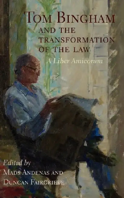Tom Bingham and the Transformation of the Law: A Liber Amicorum by Mads Andenas, Duncan Fairgrieve