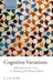 Cognitive Variations: Reflections on the Unity and Diversity of the Human Mind by G. E. R. Lloyd