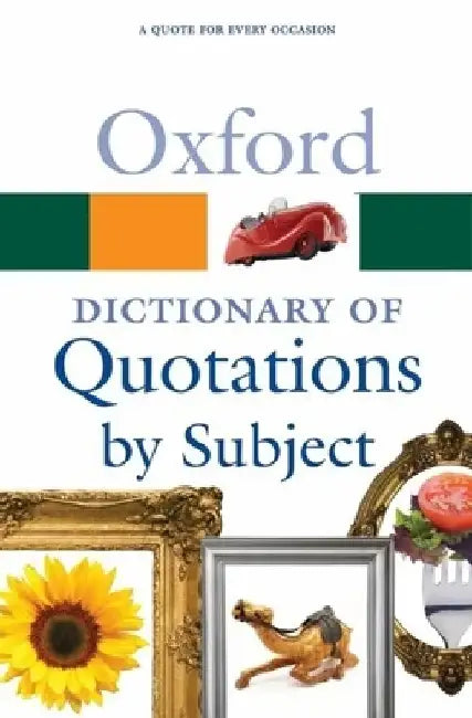 Oxford Dictionary of Quotations by Subject by Susan Ratcliffe