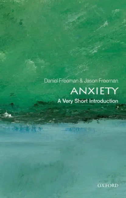 Anxiety: A Very Short Introduction by Daniel Freeman