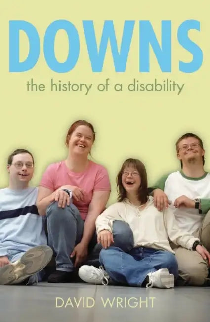 Down's Syndrome: The History of a Disability by David Wright