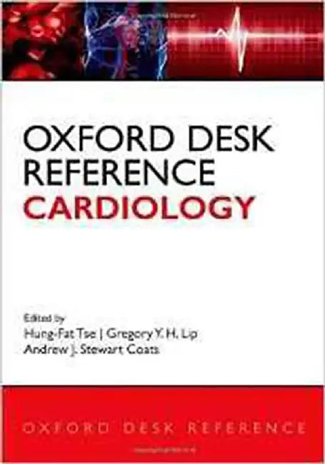 Oxford Desk Reference: Cardiology by Hung-Fat Tse, Gregory Y. Lip, Andrew J. Stewart Coats