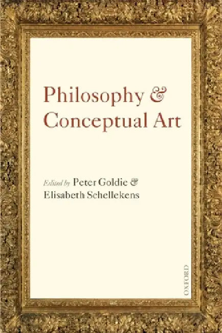 Philosophy and Conceptual Art by Peter Goldie, Elisabeth Schellekens