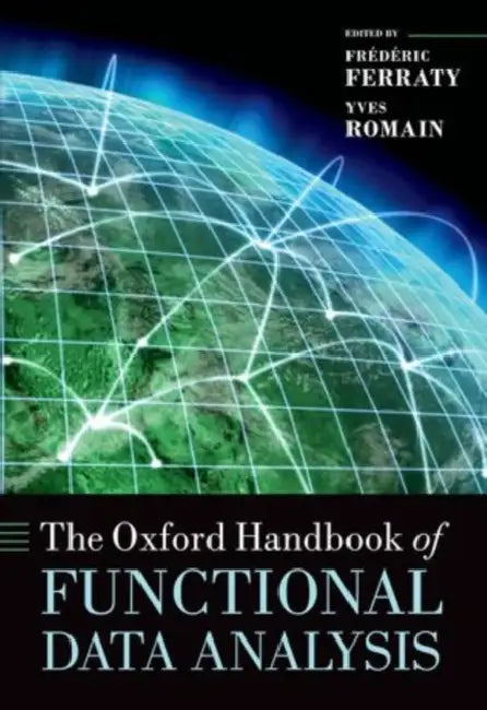The Oxford Handbook of Functional Data Analysis by Frederic Ferraty, Yves Romain