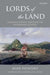 Lords of the Land: Indigenous Property Rights and the Jurisprudence of Empire by Mark Hickford