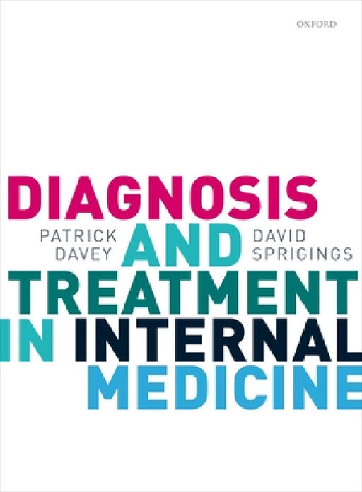 Diagnosis and Treatment in Internal Medicine by Patrick Davey, David Sprigings
