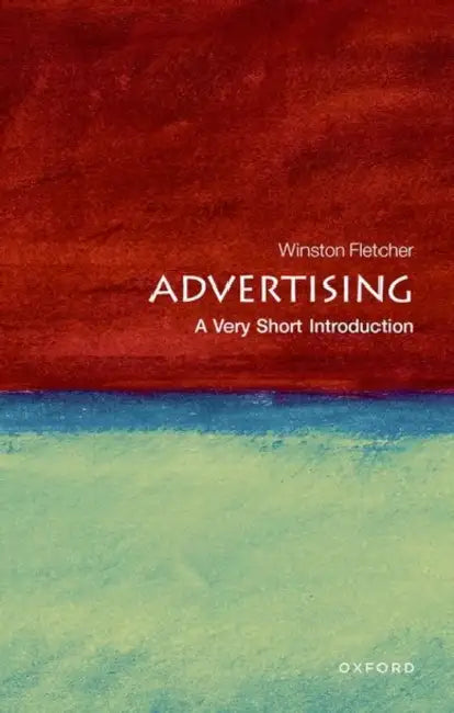 Advertising (VSI): Very Short Introduction by Winston Fletcher