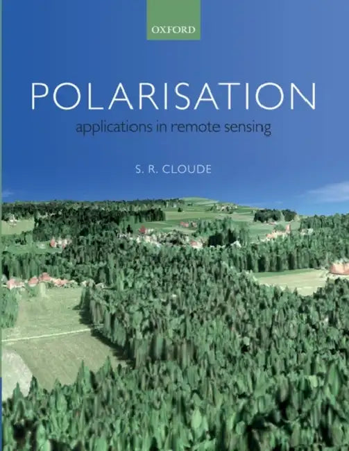 Polarisation: Applications in Remote Sensing by S. R. Cloude